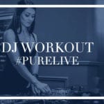 #PURELIVE  DJ WORKOUT.